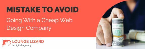 Avoid the mistake of going with a cheap web design company