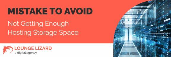 Avoid the mistake of not getting enough hosting space for your website