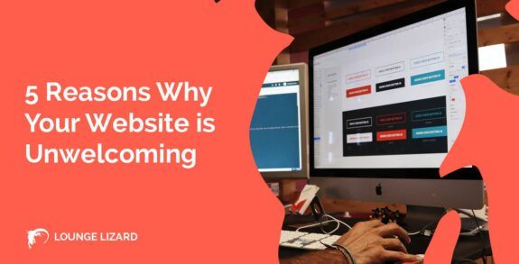 5 Reasons Why Your Website is Unwelcoming