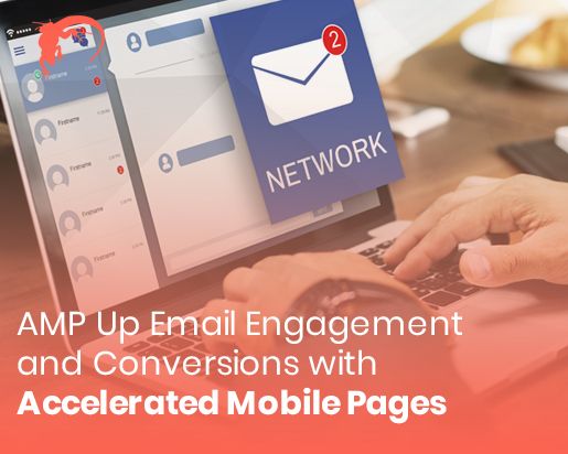 AMP Up Email Engagement and Conversions with Accelerated Mobile Pages