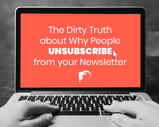 BlogPost The Dirty Truth about Why People Unsubscribe from your Newsletter 512by408