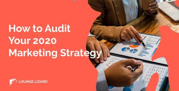 How to Audit Your 2020 Marketing Strategy