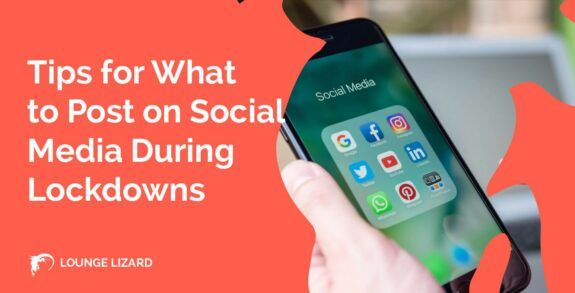 Tips for What to Post on Social Media During Lockdowns
