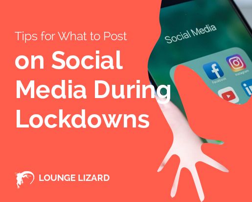 Tips for What to Post on Social Media During Lockdowns