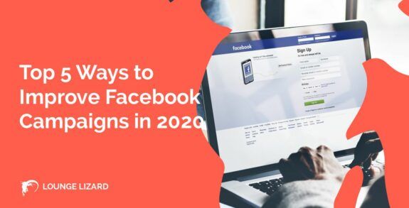 Top 5 Ways to Improve Facebook Campaigns in 2020