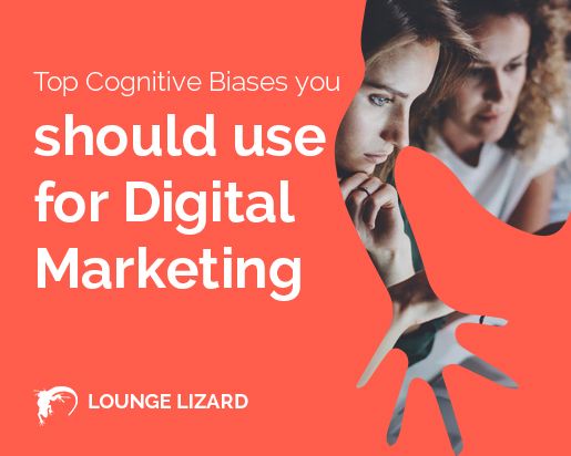 Top Cognitive Biases you should use for Digital Marketing