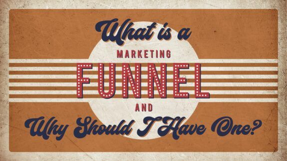 What is a Marketing Funnel and Why Should I Have One Blog-1