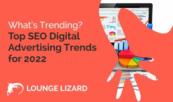 Top SEO digital advertising trends for 2022